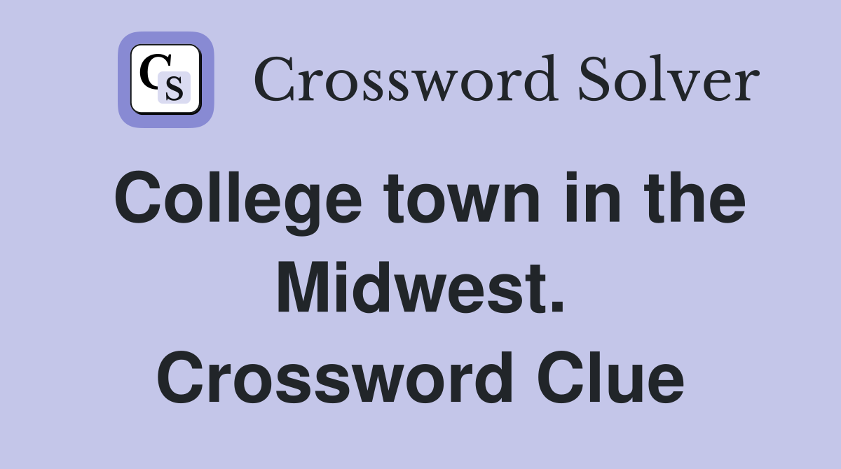 College town in the Midwest. Crossword Clue
