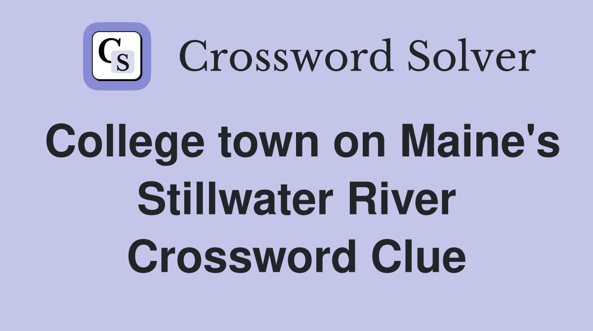 College town on Maine's Stillwater River Crossword Clue