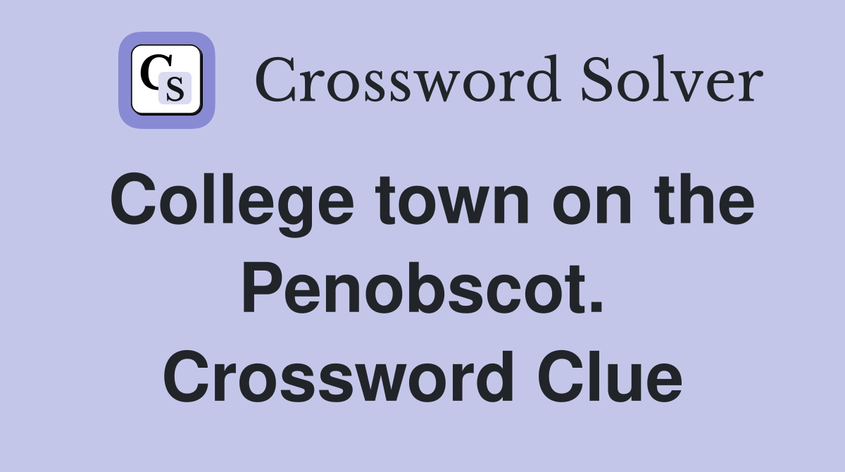 College town on the Penobscot. Crossword Clue