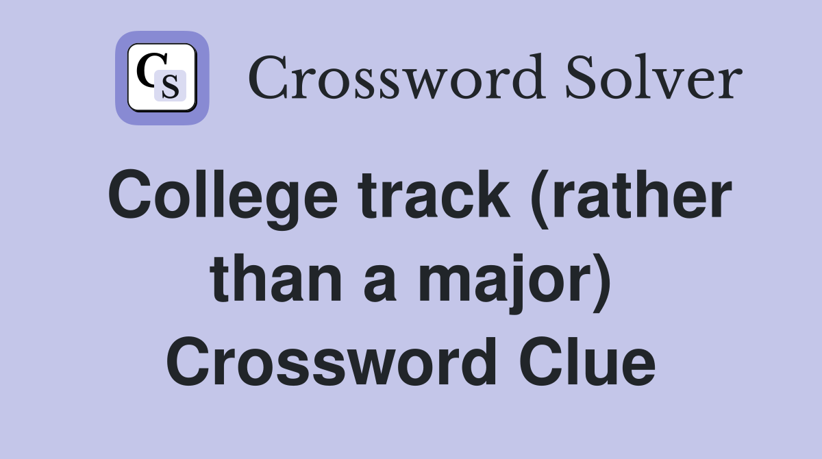 College track (rather than a major) Crossword Clue