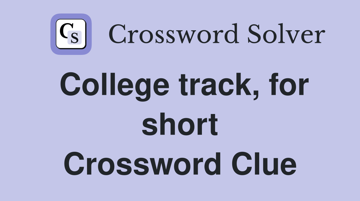 College track, for short Crossword Clue