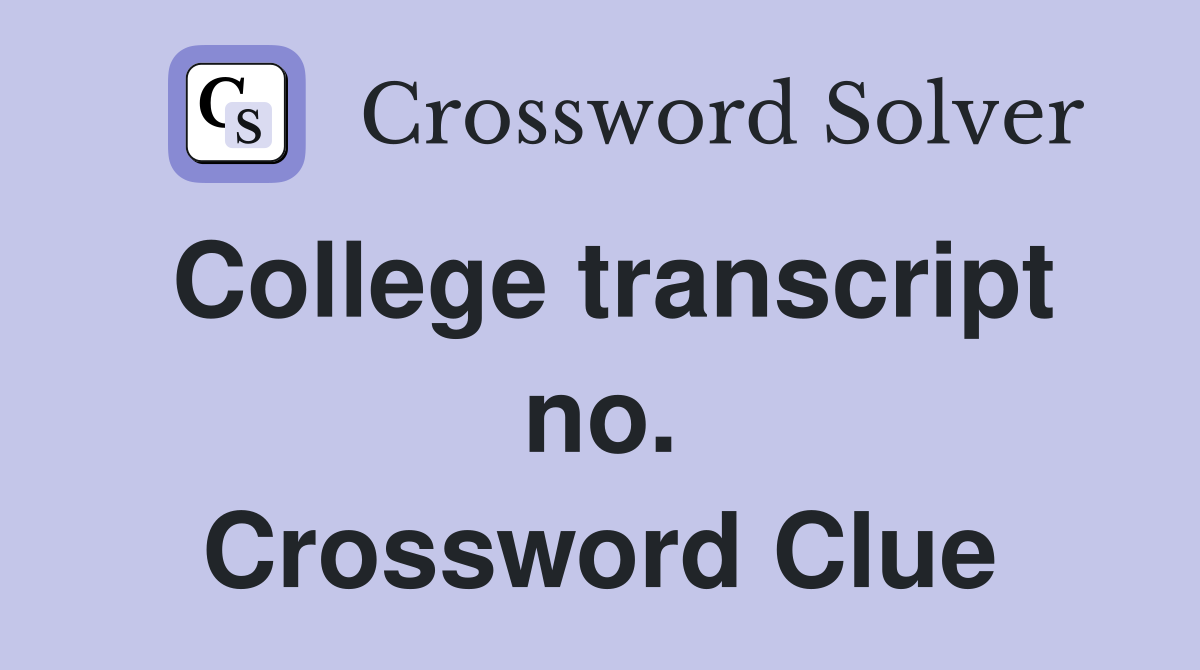 College transcript no. Crossword Clue