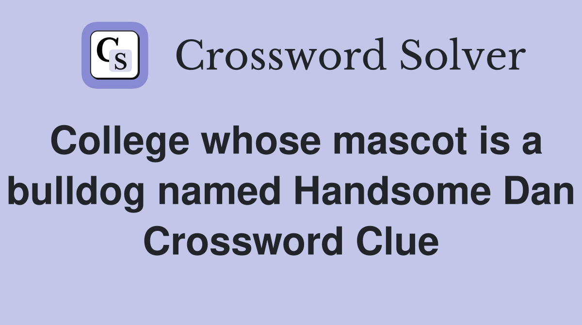 College whose mascot is a bulldog named Handsome Dan Crossword Clue