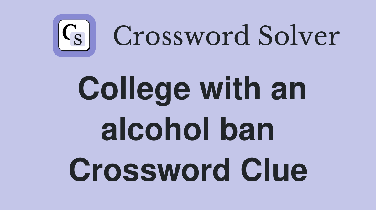 College with an alcohol ban Crossword Clue