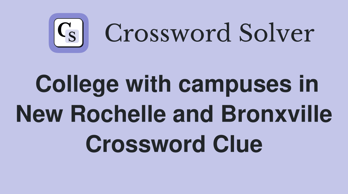 College with campuses in New Rochelle and Bronxville Crossword Clue