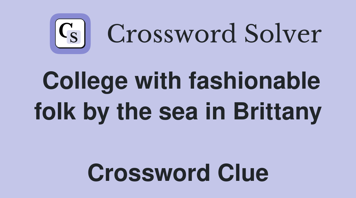College with fashionable folk by the sea in Brittany  Crossword Clue