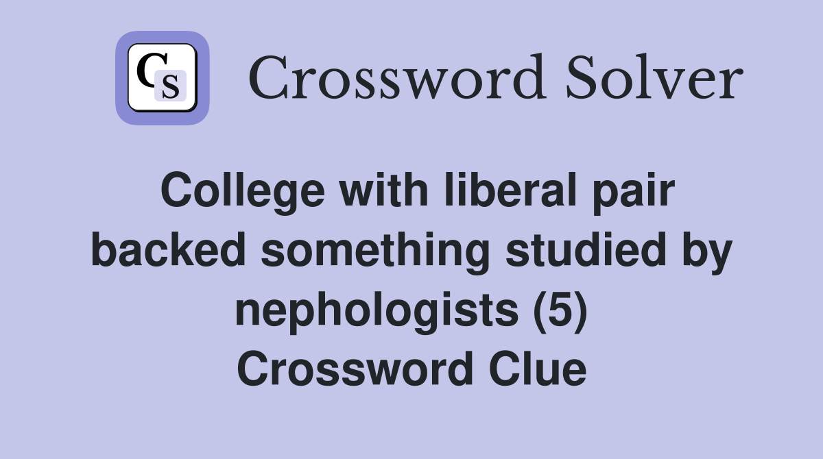 College with liberal pair backed something studied by nephologists (5) Crossword Clue