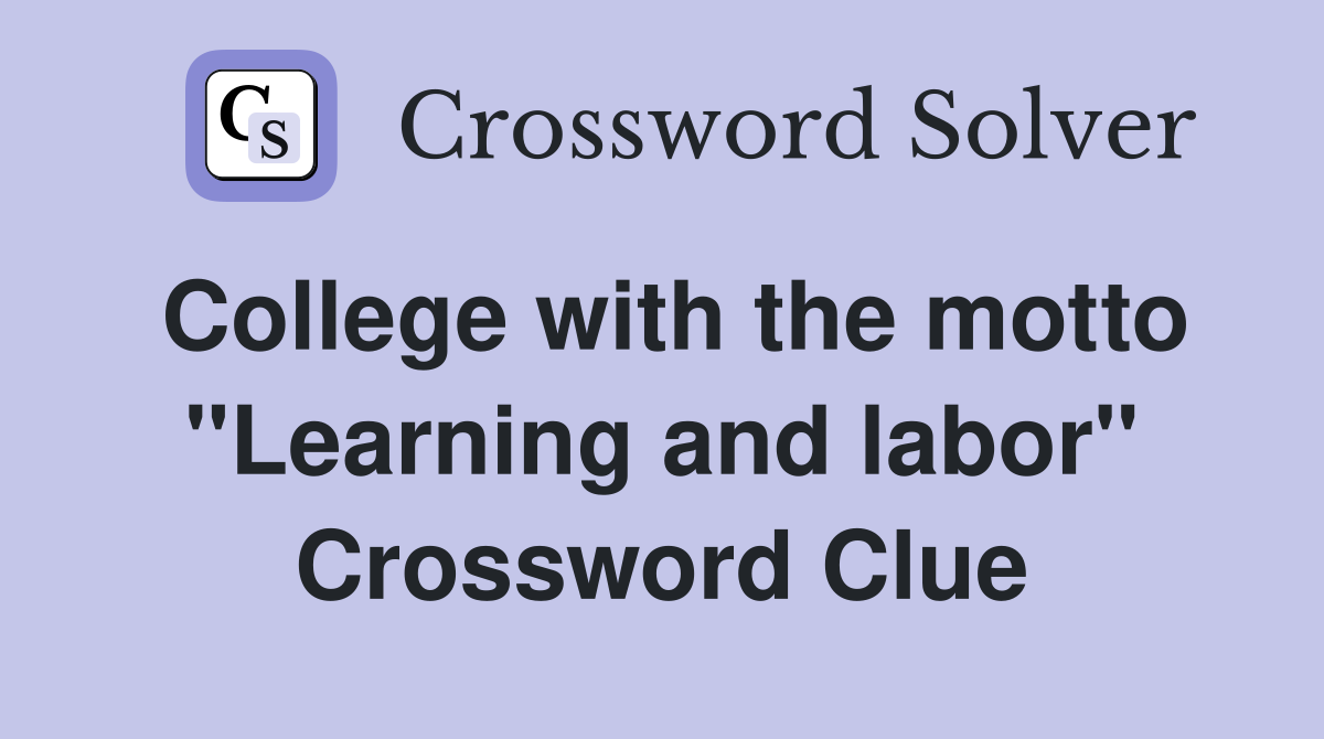 College with the motto "Learning and labor" Crossword Clue