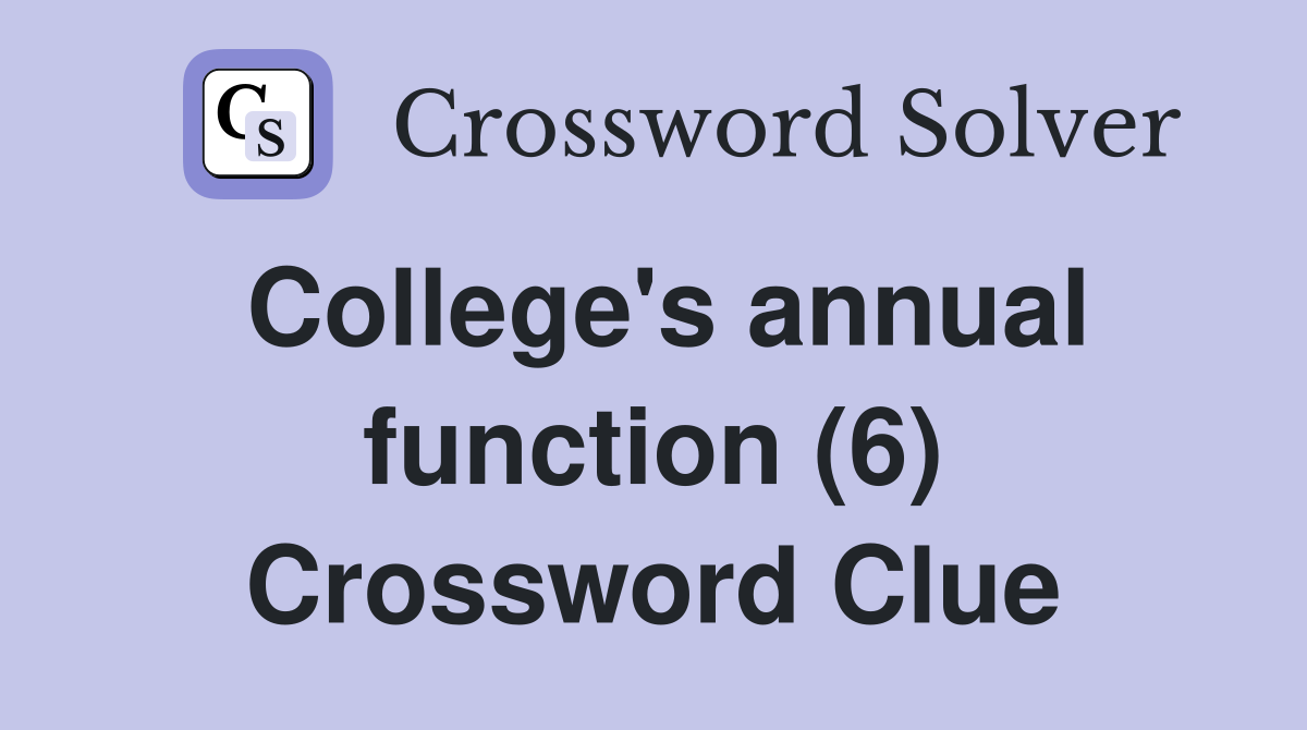 College's annual function (6) Crossword Clue