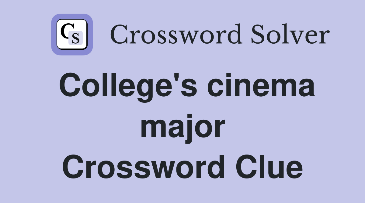 College's cinema major Crossword Clue