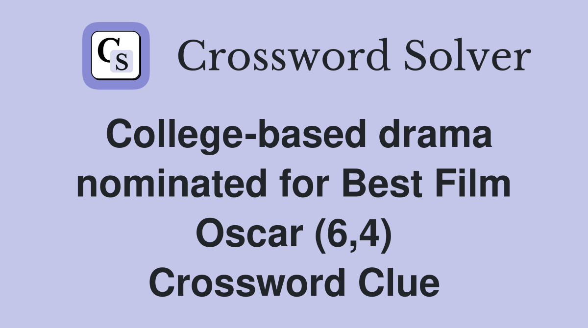 College-based drama nominated for Best Film Oscar (6,4) Crossword Clue