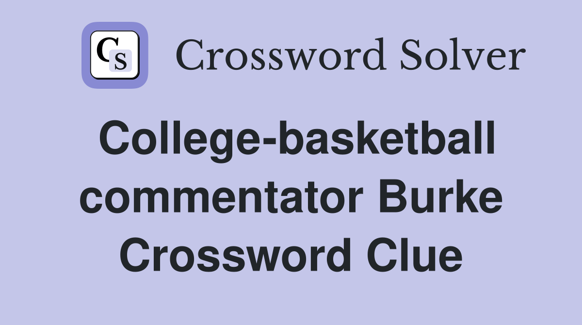 College-basketball commentator Burke Crossword Clue