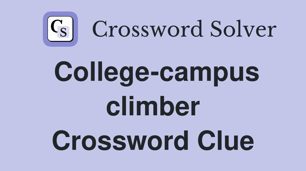 College-campus climber Crossword Clue
