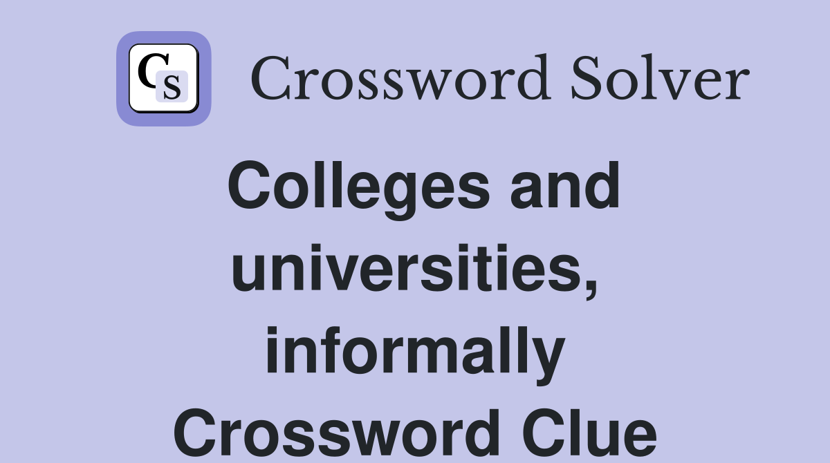 Colleges and universities, informally Crossword Clue