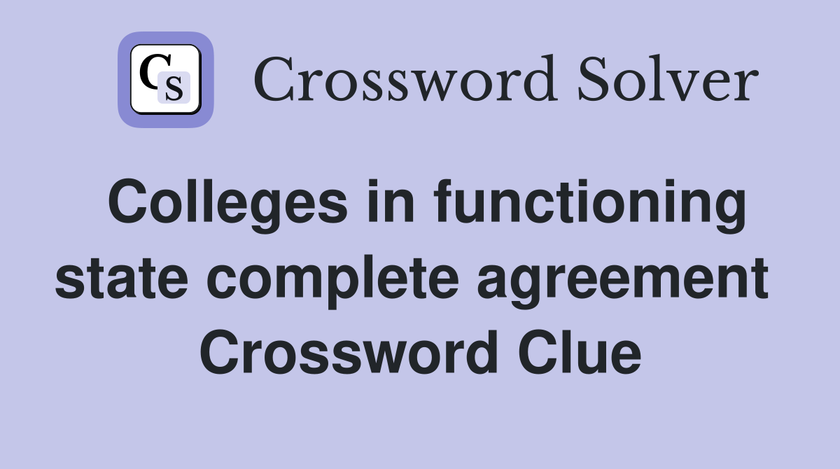 Colleges in functioning state complete agreement  Crossword Clue