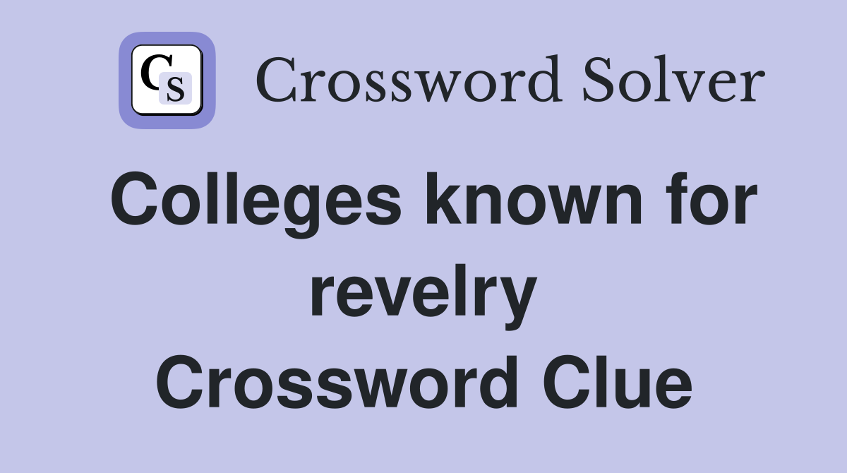 Colleges known for revelry Crossword Clue
