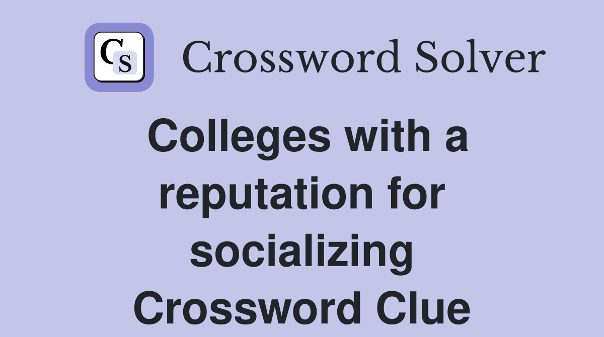 Colleges with a reputation for socializing Crossword Clue