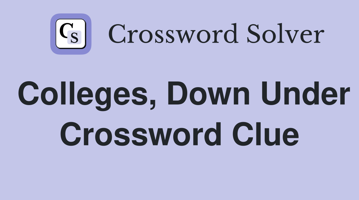 Colleges, Down Under Crossword Clue