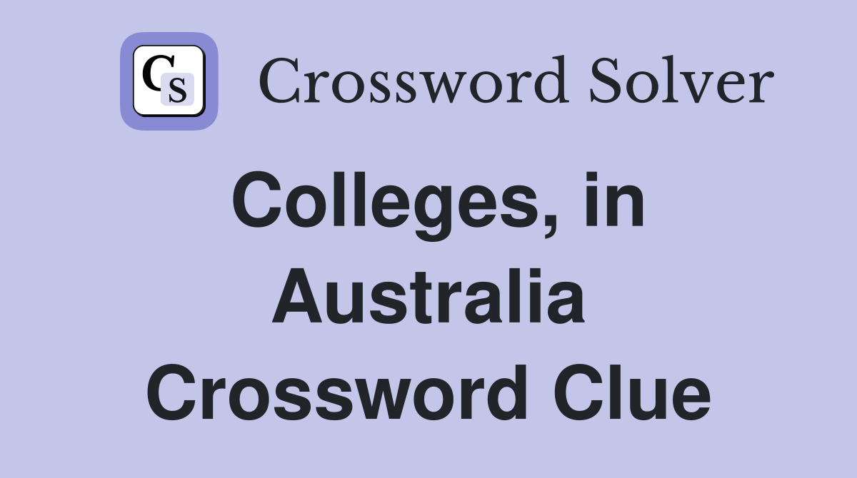 Colleges, in Australia Crossword Clue