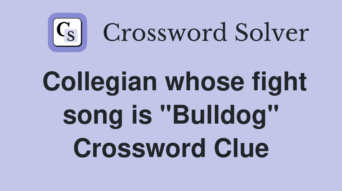 Collegian whose fight song is "Bulldog" Crossword Clue