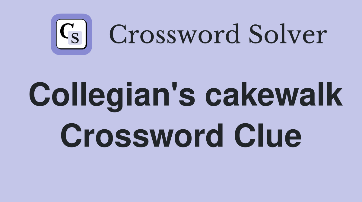 Collegian's cakewalk Crossword Clue