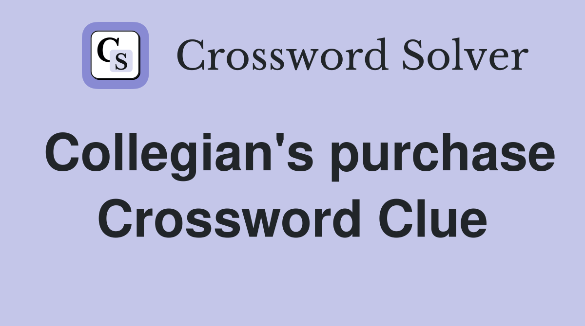 Collegian's purchase Crossword Clue