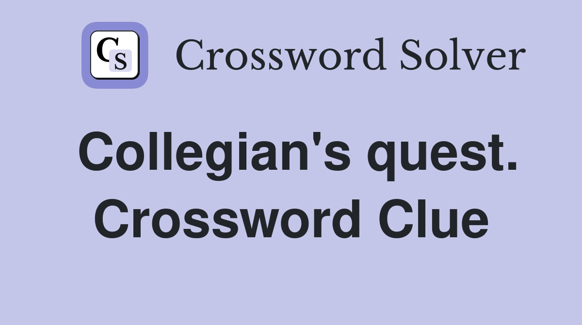 Collegian's quest. Crossword Clue