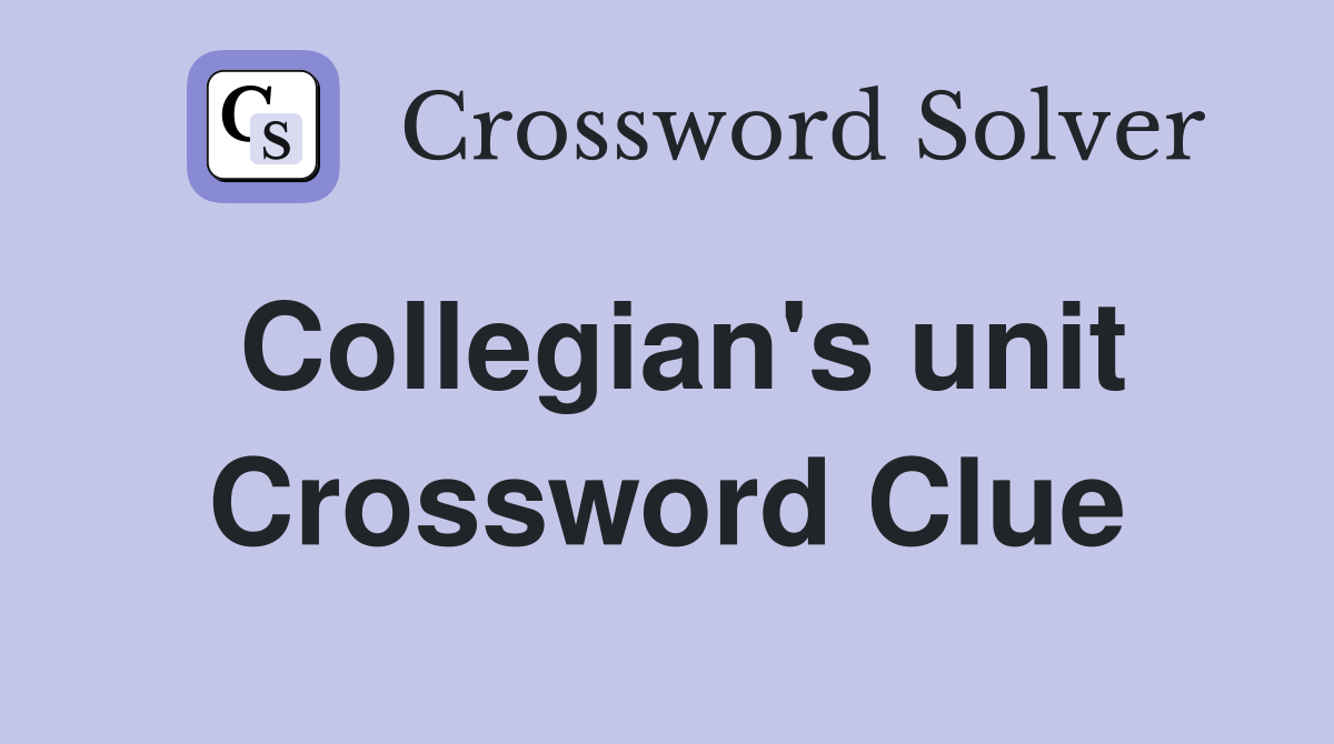 Collegian's unit Crossword Clue