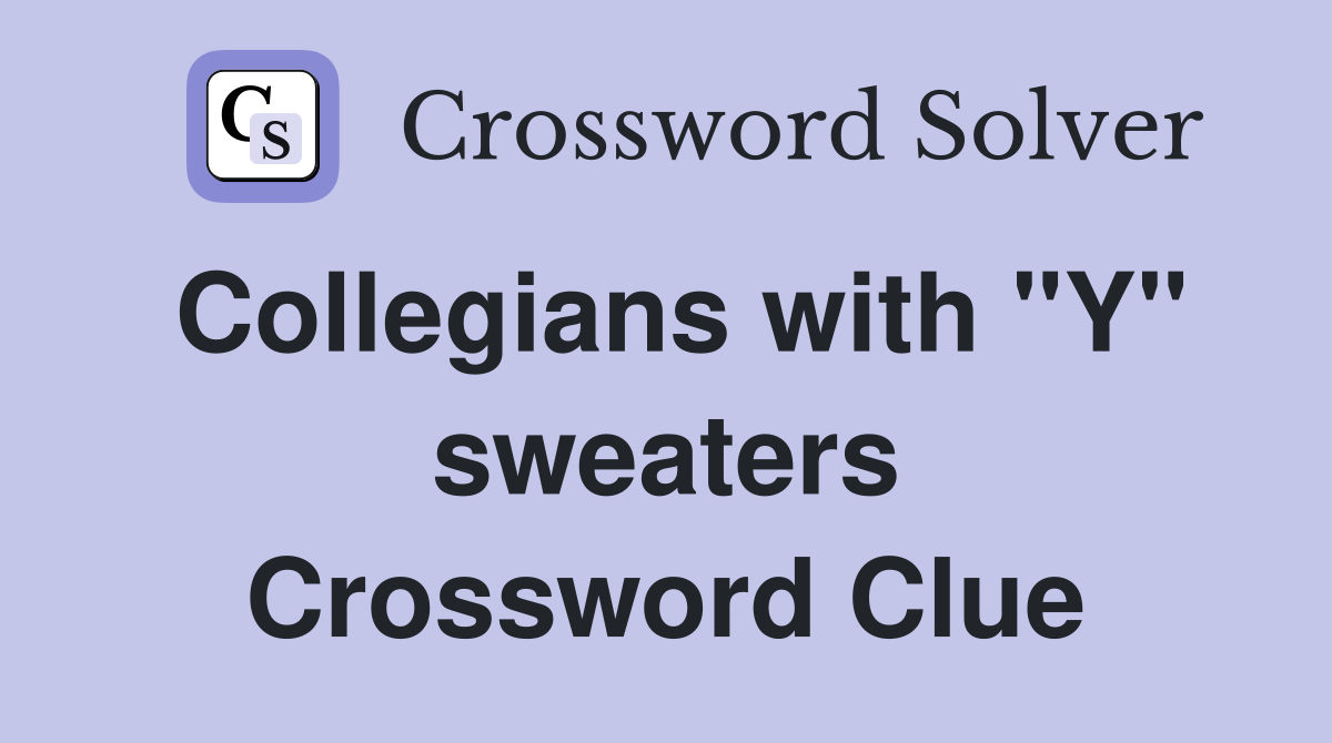 Collegians with "Y" sweaters Crossword Clue