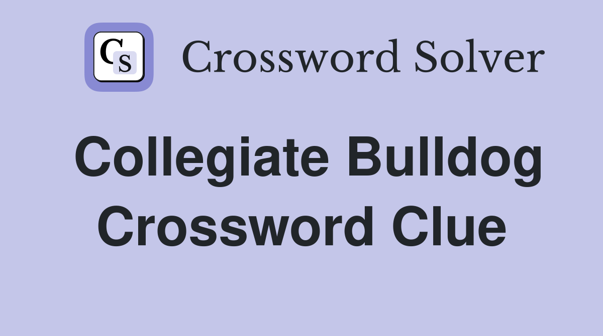 Collegiate Bulldog Crossword Clue
