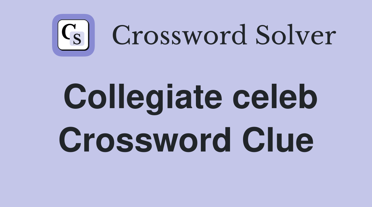 Collegiate celeb Crossword Clue