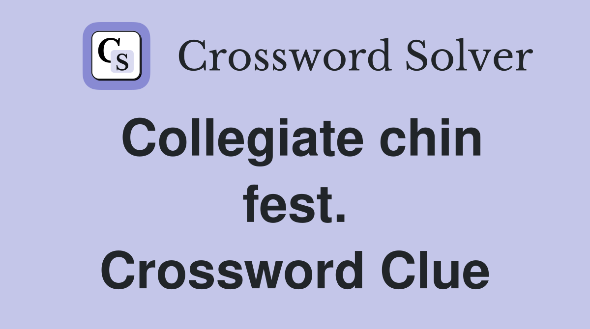 Collegiate chin fest. Crossword Clue
