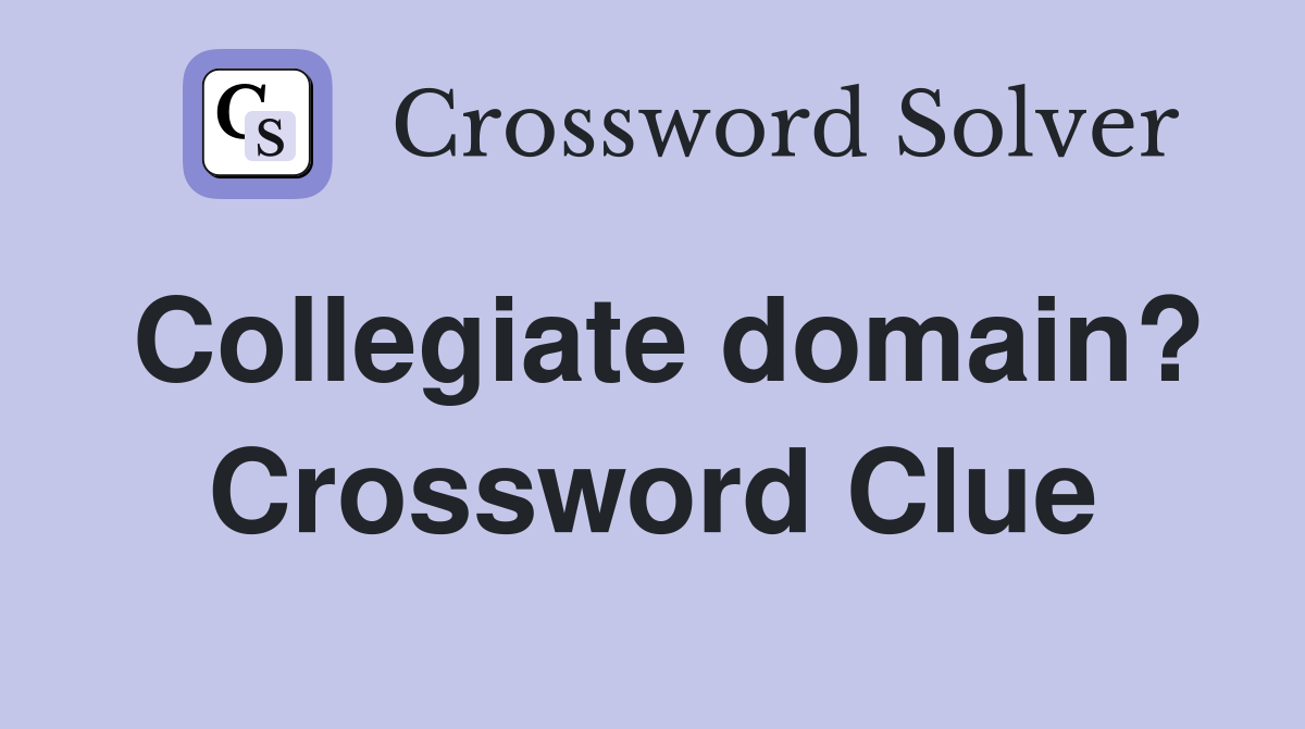Collegiate domain? Crossword Clue
