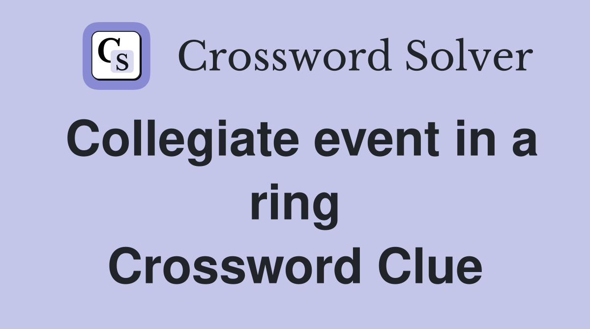 Collegiate event in a ring Crossword Clue