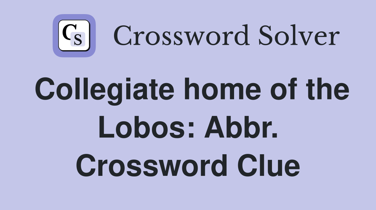 Collegiate home of the Lobos: Abbr. Crossword Clue