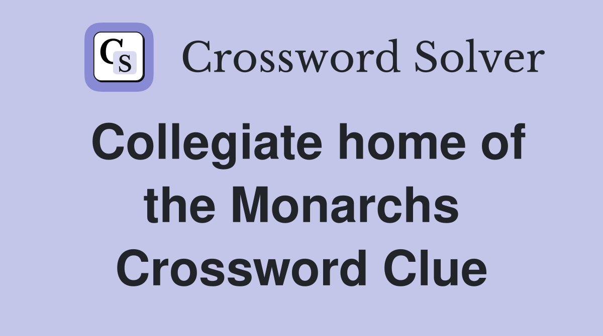 Collegiate home of the Monarchs Crossword Clue