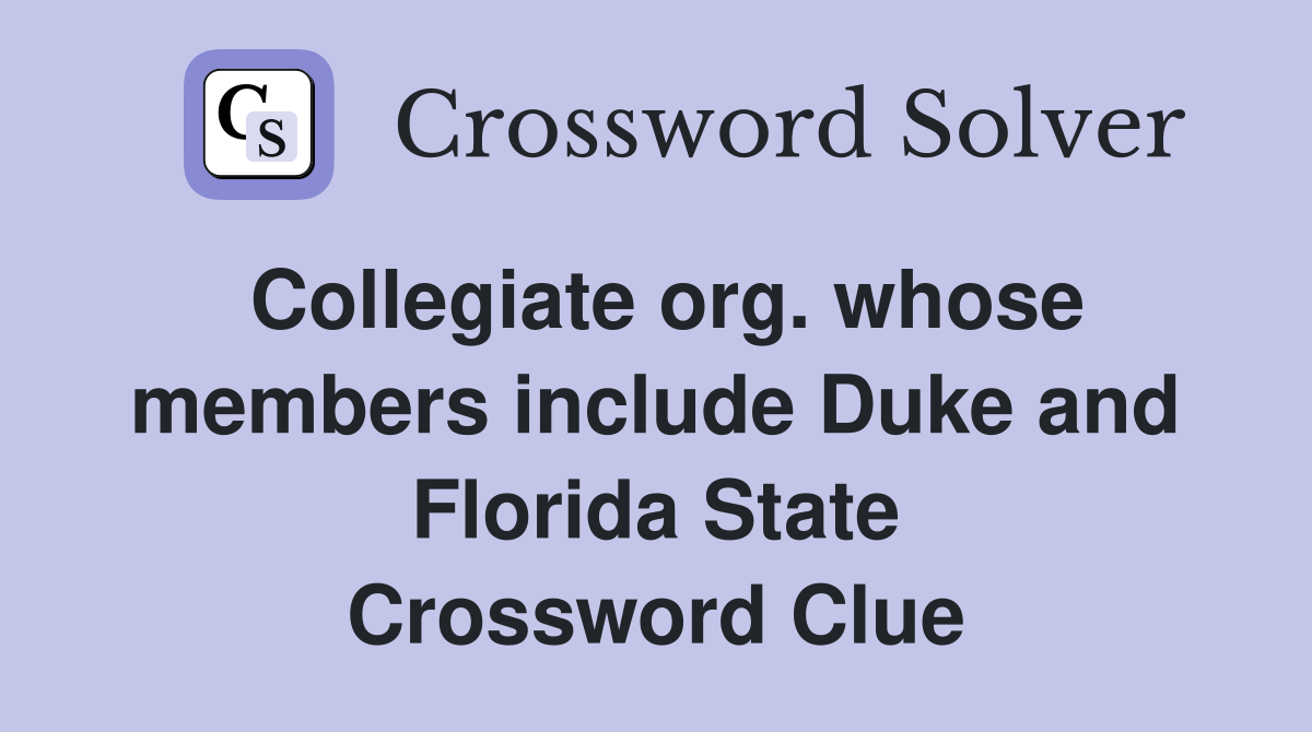 Collegiate org. whose members include Duke and Florida State Crossword Clue