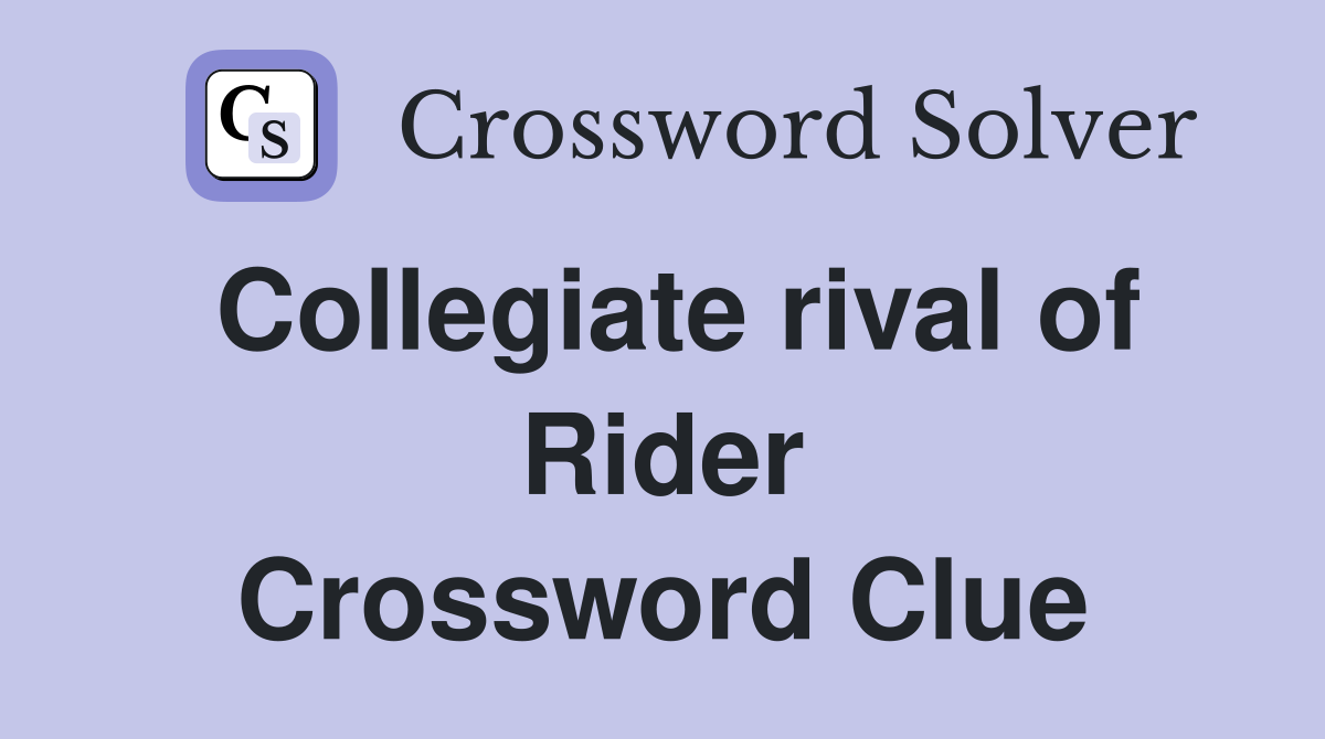 Collegiate rival of Rider Crossword Clue