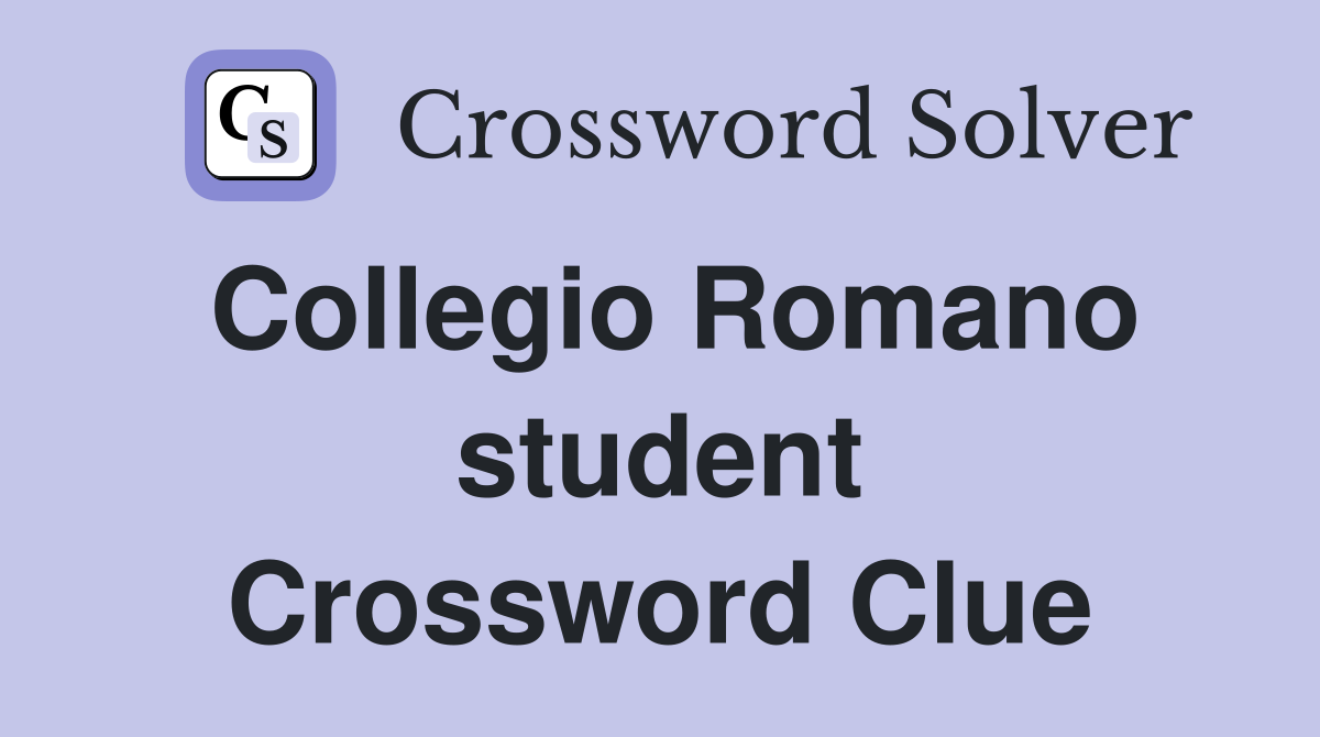 Collegio Romano student Crossword Clue