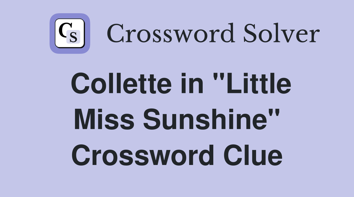 Collette in "Little Miss Sunshine" Crossword Clue