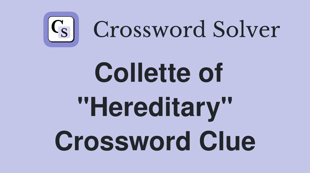 Collette of "Hereditary" Crossword Clue