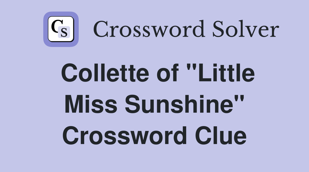 Collette of "Little Miss Sunshine" Crossword Clue