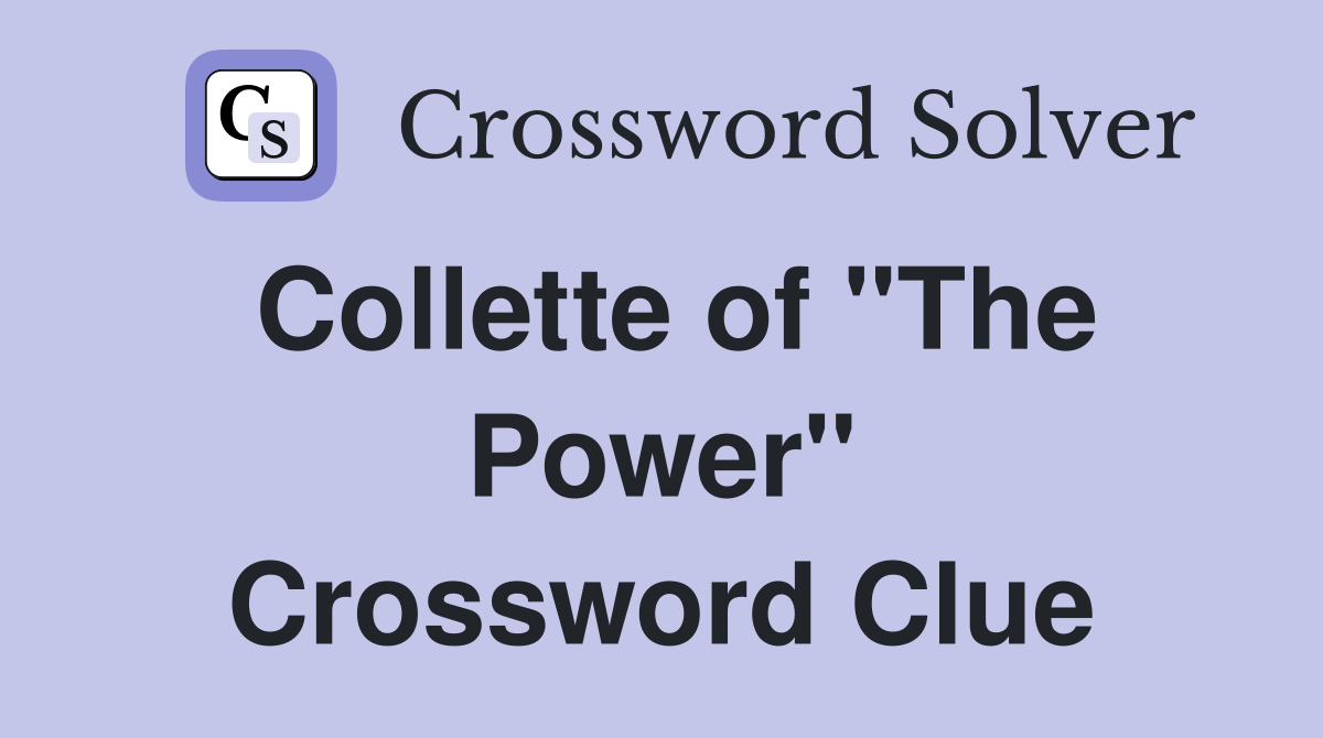 Collette of "The Power" Crossword Clue