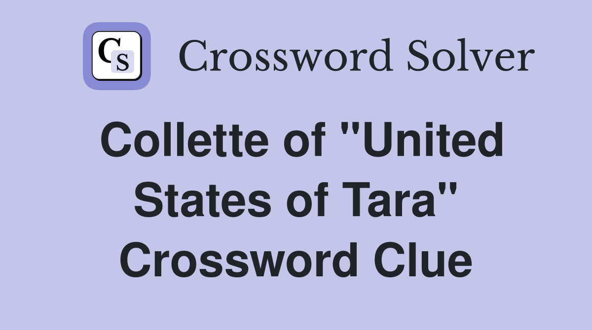 Collette of "United States of Tara" Crossword Clue