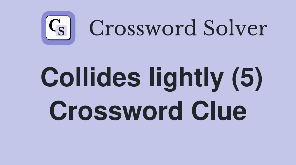 Collides lightly (5) Crossword Clue