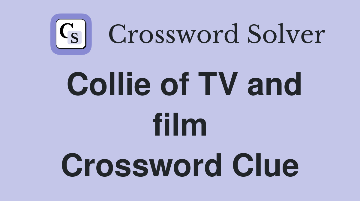 Collie of TV and film Crossword Clue