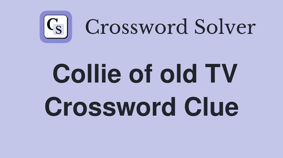Collie of old TV Crossword Clue
