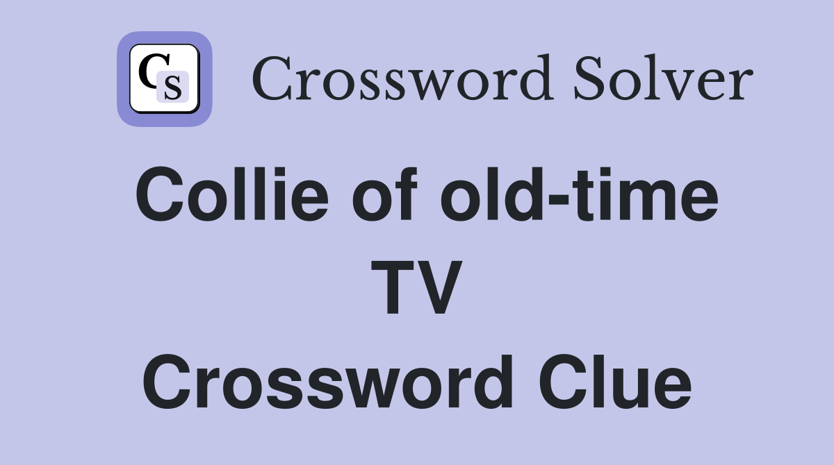 Collie of old-time TV Crossword Clue
