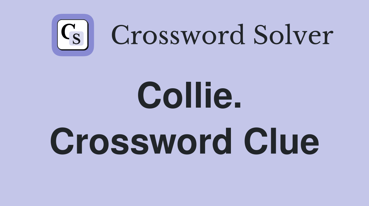 Collie. Crossword Clue