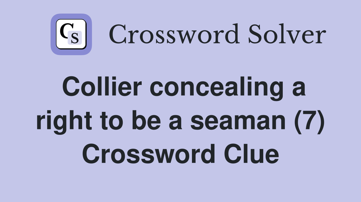 Collier concealing a right to be a seaman (7) Crossword Clue